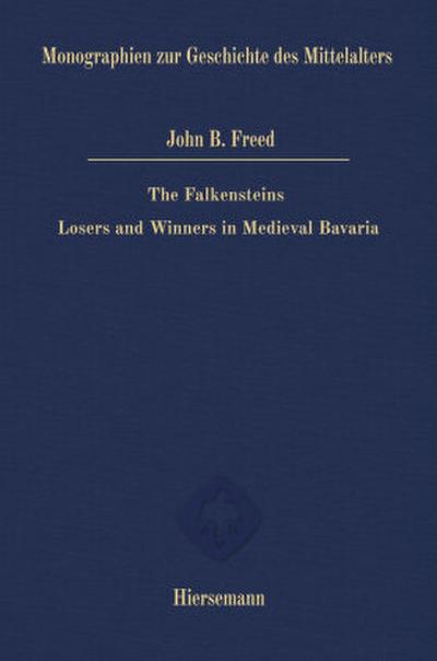 The Falkensteins: Losers and Winners in Medieval Bavaria