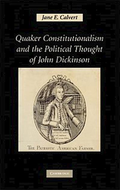 Quaker Constitutionalism and the Political Thought of John Dickinson