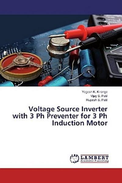 Voltage Source Inverter with 3 Ph Preventer for 3 Ph Induction Motor