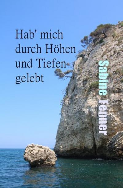 Hab’ mich durch Höhen und Tiefen gelebt
