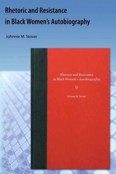 Rhetoric and Resistance in Black Women’s Autobiography
