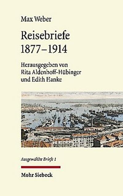 Ausgewählte Briefe -  Reisebriefe 1877-1914