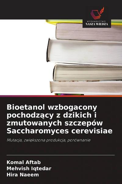 Bioetanol wzbogacony pochodz¿cy z dzikich i zmutowanych szczepów Saccharomyces cerevisiae