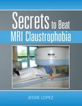 Secrets to Beat Mri Claustrophobia