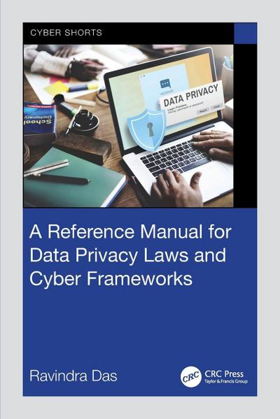 A Reference Manual for Data Privacy Laws and Cyber Frameworks