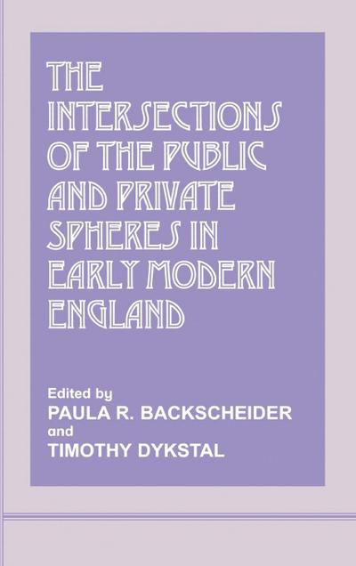 The Intersections of the Public and Private Spheres in Early Modern England