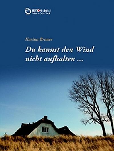 Du kannst den Wind nicht aufhalten …