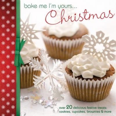 Bake Me I’m Yours...Christmas