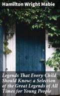 Legends That Every Child Should Know; a Selection 