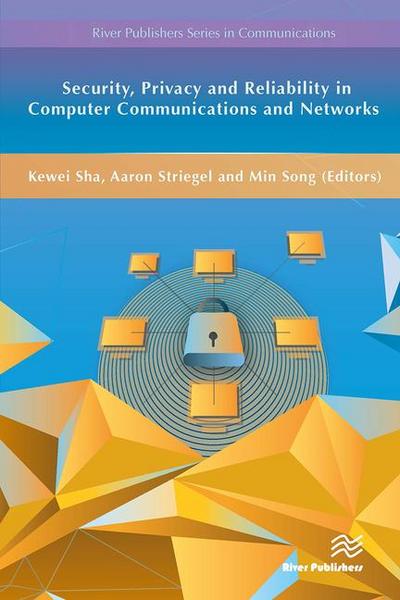 Security, Privacy and Reliability in Computer Communications and Networks