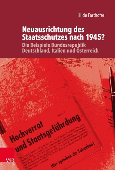 Neuausrichtung des Staatsschutzes nach 1945?: Die Beispiele Bundesrepublik Deutschland, Italien und Österreich (Die Rosenburg, Band 2)