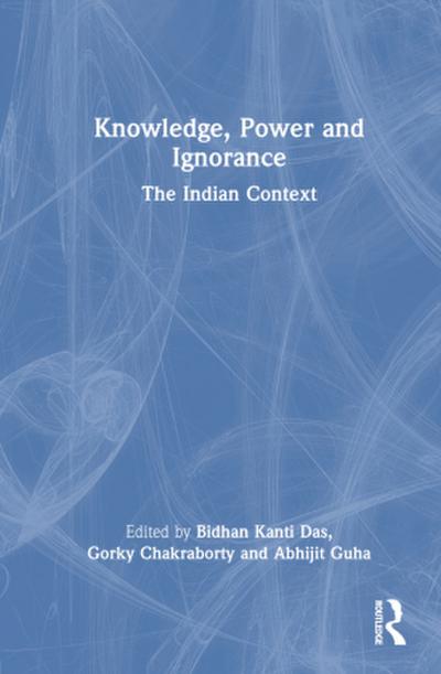 Knowledge, Power and Ignorance