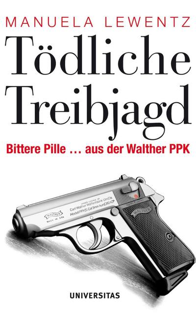 Tödliche Treibjagd: Bittere Pille ... aus der Walther PPK
