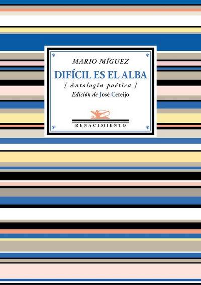 Difícil es el alba : antología poética