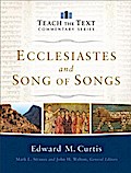 Ecclesiastes and Song of Songs (Teach the Text Commentary Series)