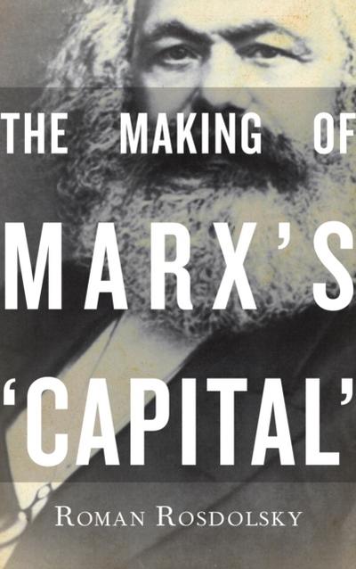The Making of Marx’s Capital Volume 1