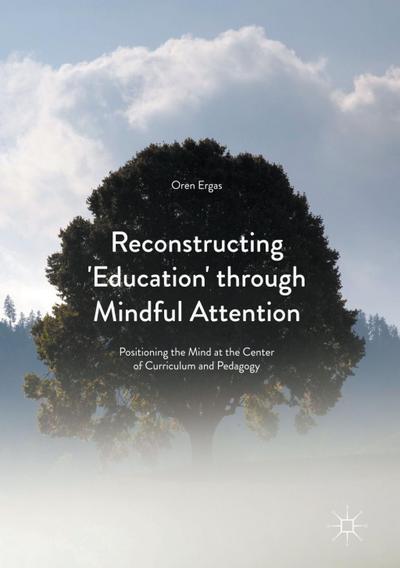 Reconstructing ’Education’ through Mindful Attention