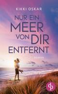 Nur ein Meer von dir entfernt | Eine romantische Wholesome Romance