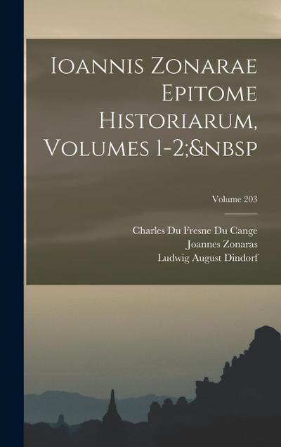Ioannis Zonarae Epitome Historiarum, Volumes 1-2; Volume 203