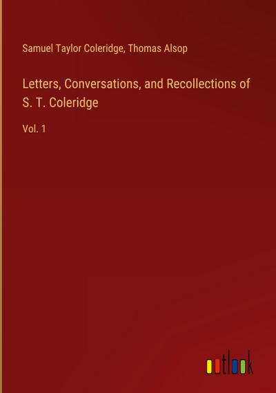 Letters, Conversations, and Recollections of S. T. Coleridge