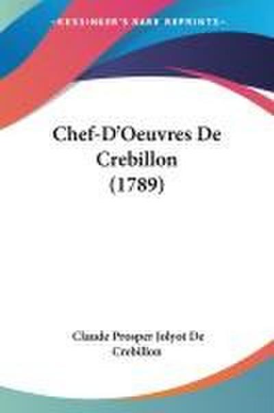 Chef-D’Oeuvres De Crebillon (1789)