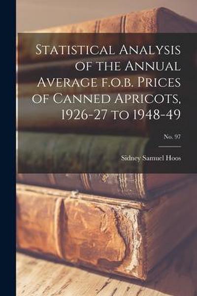 Statistical Analysis of the Annual Average F.o.b. Prices of Canned Apricots, 1926-27 to 1948-49; No. 97