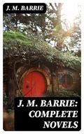 J. M. Barrie: Complete Novels