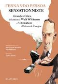 Fernando Pessoa Sensationniste. Grandes Odes, Salutation à Walt Whitman et Ultimatum d’Álvaro de Campos