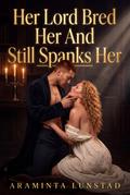 Her Lord Bred Her And Still Spanks Her
