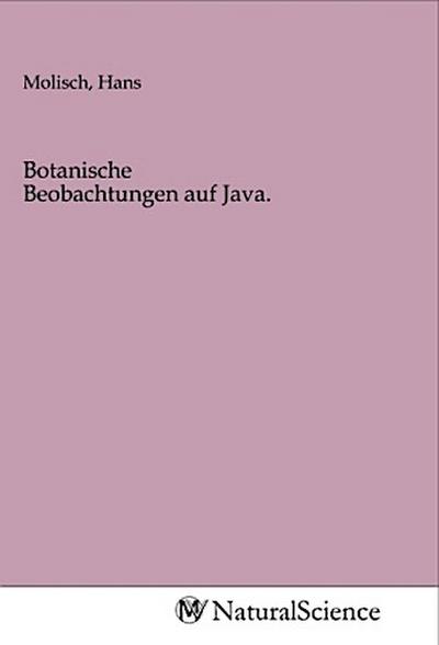 Botanische Beobachtungen auf Java.