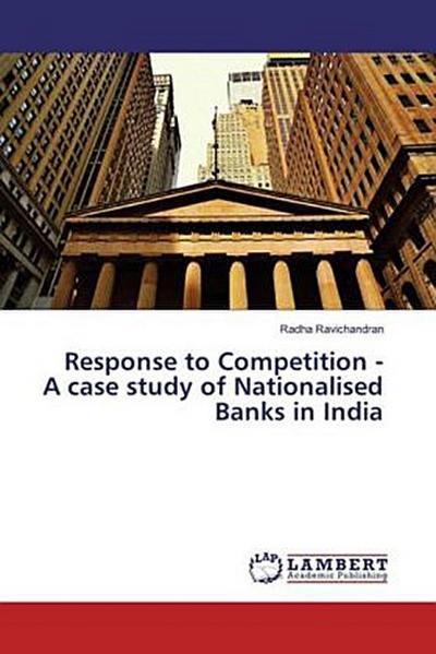 Response to Competition - A case study of Nationalised Banks in India
