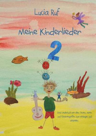 Meine Kinderlieder 2 - 40 weitere bezaubernde neue Kinderlieder