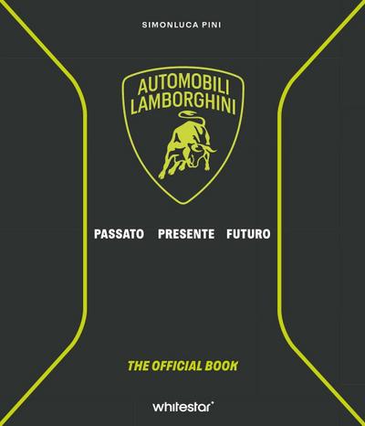 Automobili Lamborghini. Passato. Presente. Futuro
