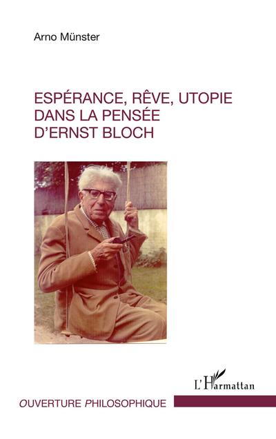 Espérance, rêve, utopie dans la pensée d’Ernst Bloch