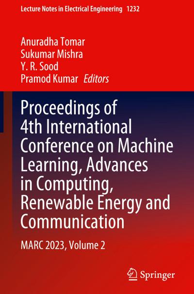 Proceedings of 4th International Conference on Machine Learning, Advances in Computing, Renewable Energy and Communication