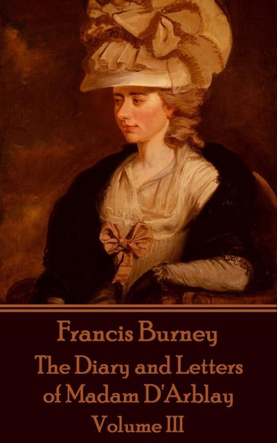 The Diary and Letters of Madam D’Arblay - Volume III