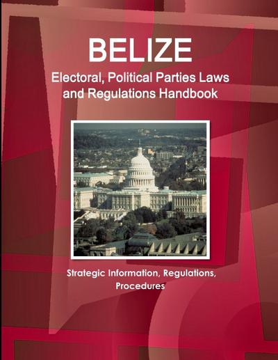 Belize Electoral, Political Parties Laws and Regulations Handbook