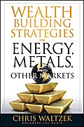 Wealth Building Strategies in Energy, Metals, and Other Markets