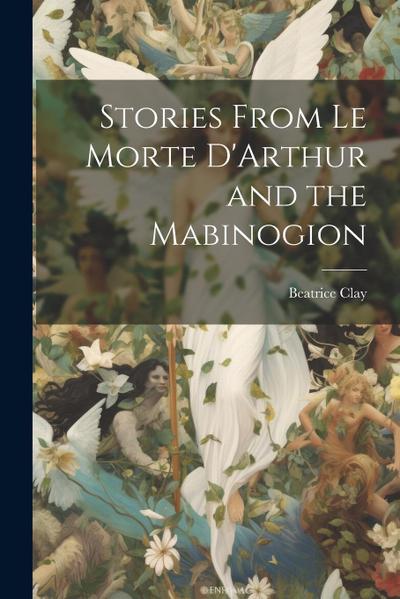 Stories From Le Morte D’Arthur and the Mabinogion