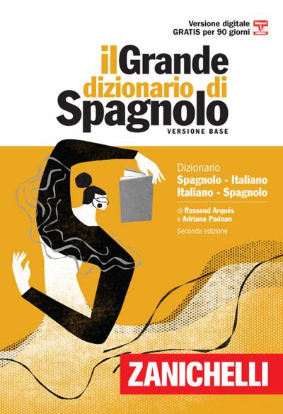 Il grande dizionario di spagnolo. Dizionario spagnolo-italiano, italiano-español. Versione base
