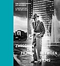 Zwischen den Filmen - Between the Films: Eine Fotogeschichte der Berlinale - A Photo History of Berlinale
