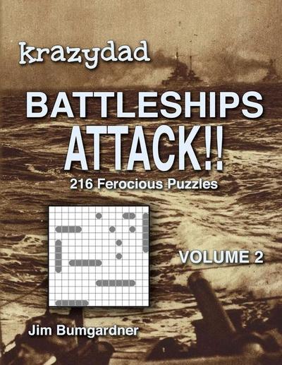 Krazydad Battleships Attack!! Volume 2: 216 Ferocious Puzzles