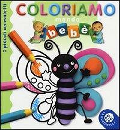 Delaroche, J: I piccoli animaletti. Mondo bebè. Coloriamo