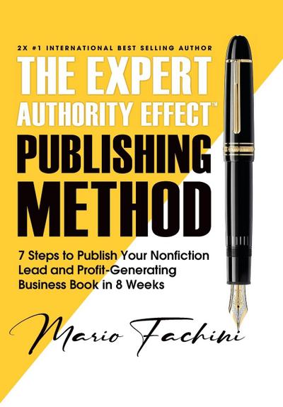 The Expert Authority Effect(TM) Publishing Method
