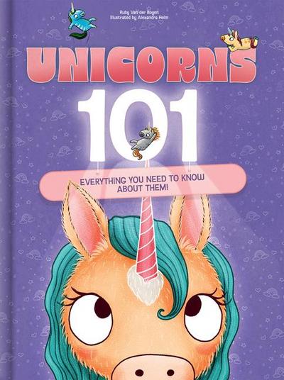 Unicorns 101: Everything You Need to Know about Unicorns Magical Unicorn Picture Book for Kids Ages 4-7
