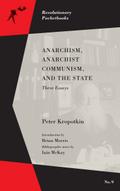 Anarchism, Anarchist Communism, and The State