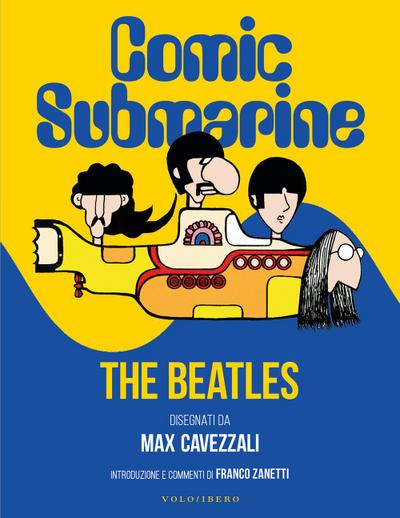 Comic submarine. The Beatles disegnati da Massimo Cavezzali