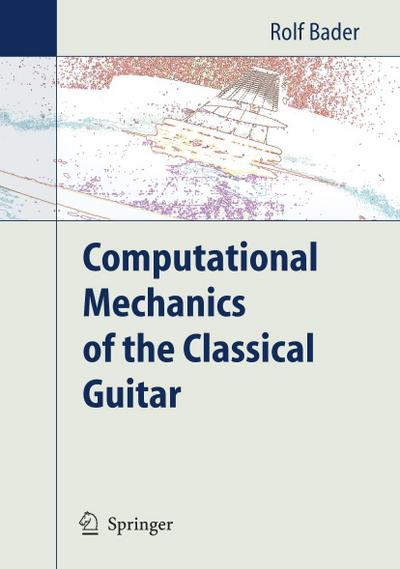Computational Mechanics of the Classical Guitar