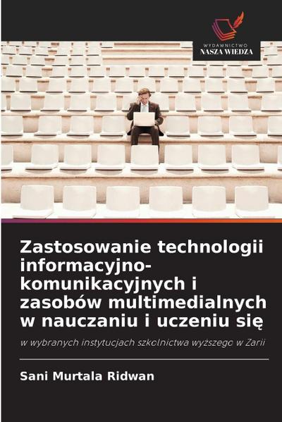 Zastosowanie technologii informacyjno-komunikacyjnych i zasobów multimedialnych w nauczaniu i uczeniu si¿