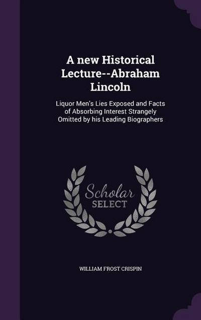 A new Historical Lecture--Abraham Lincoln